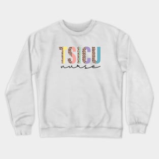 TSICU nurse Crewneck Sweatshirt